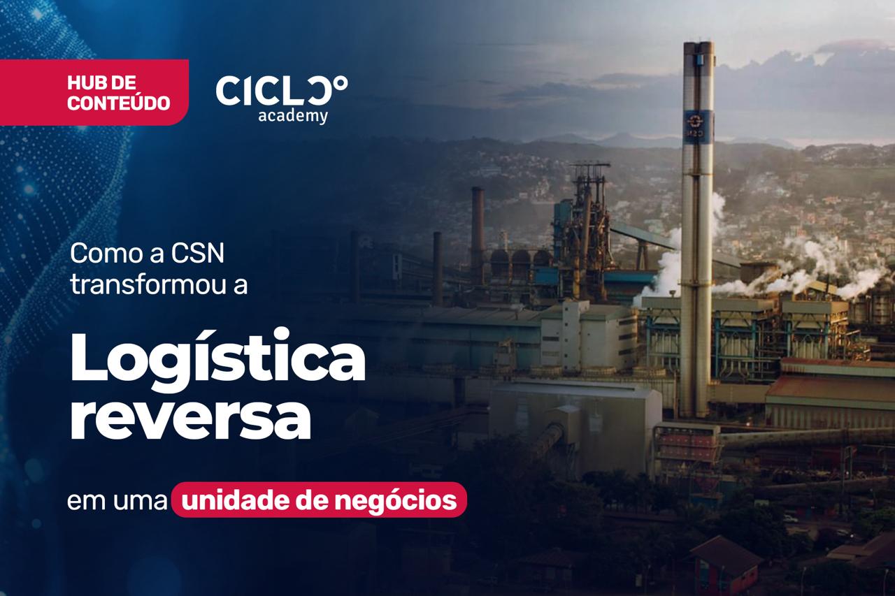 Como a CSN transformou a logística reversa em uma unidade de negócios