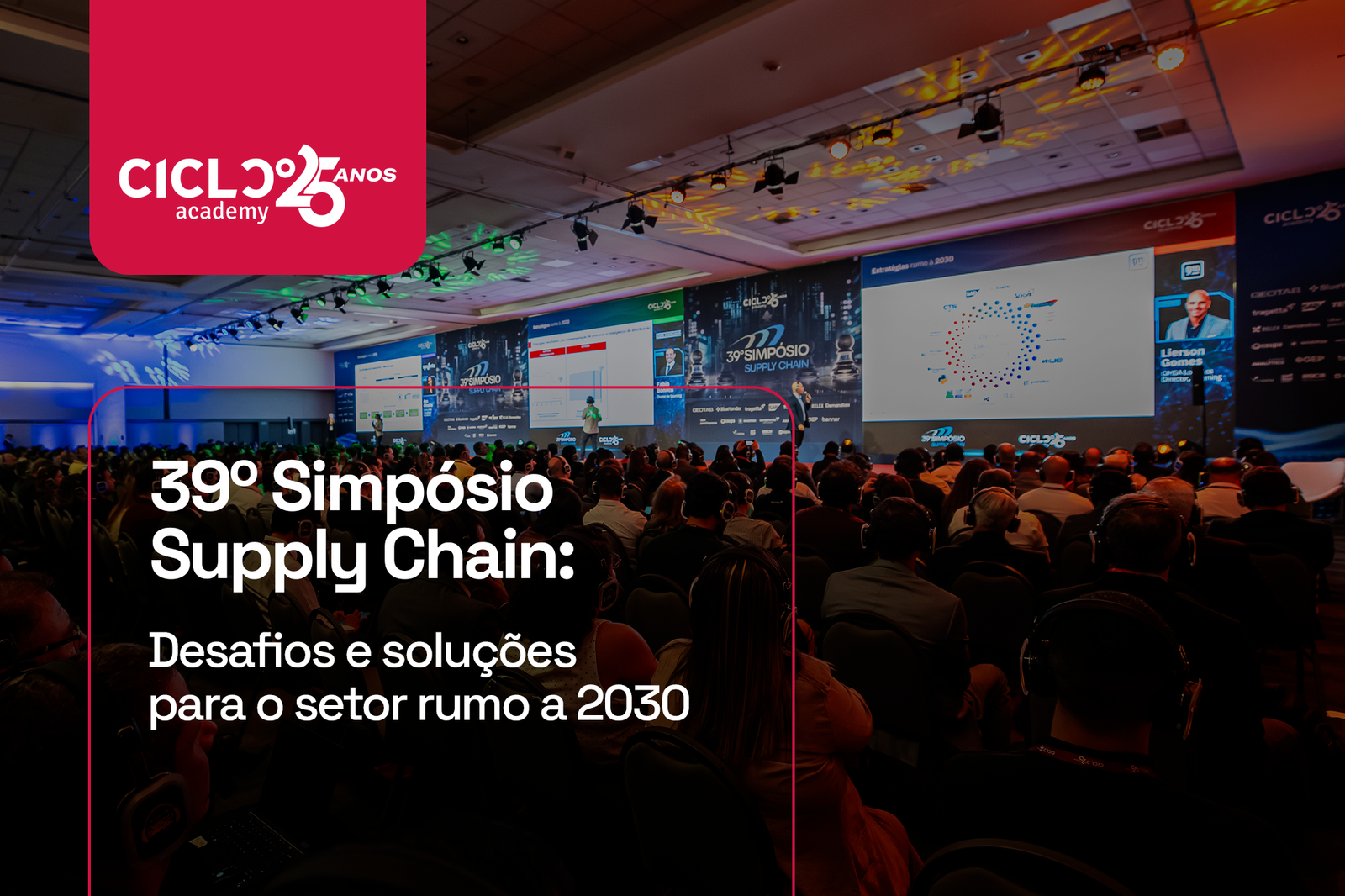 39º Simpósio Supply Chain: desafios e soluções para o setor rumo a 2030
